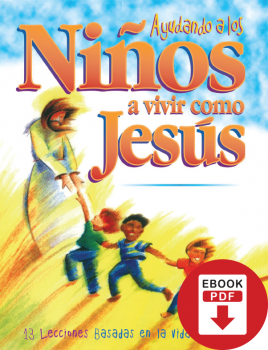 Ayudando a los Niños a Vivir como Jesús